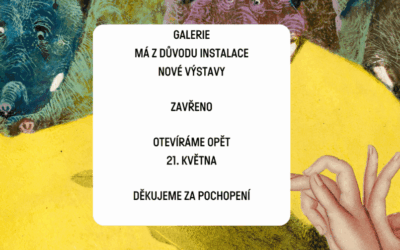 GALERIE MÁ ZAVŘENO