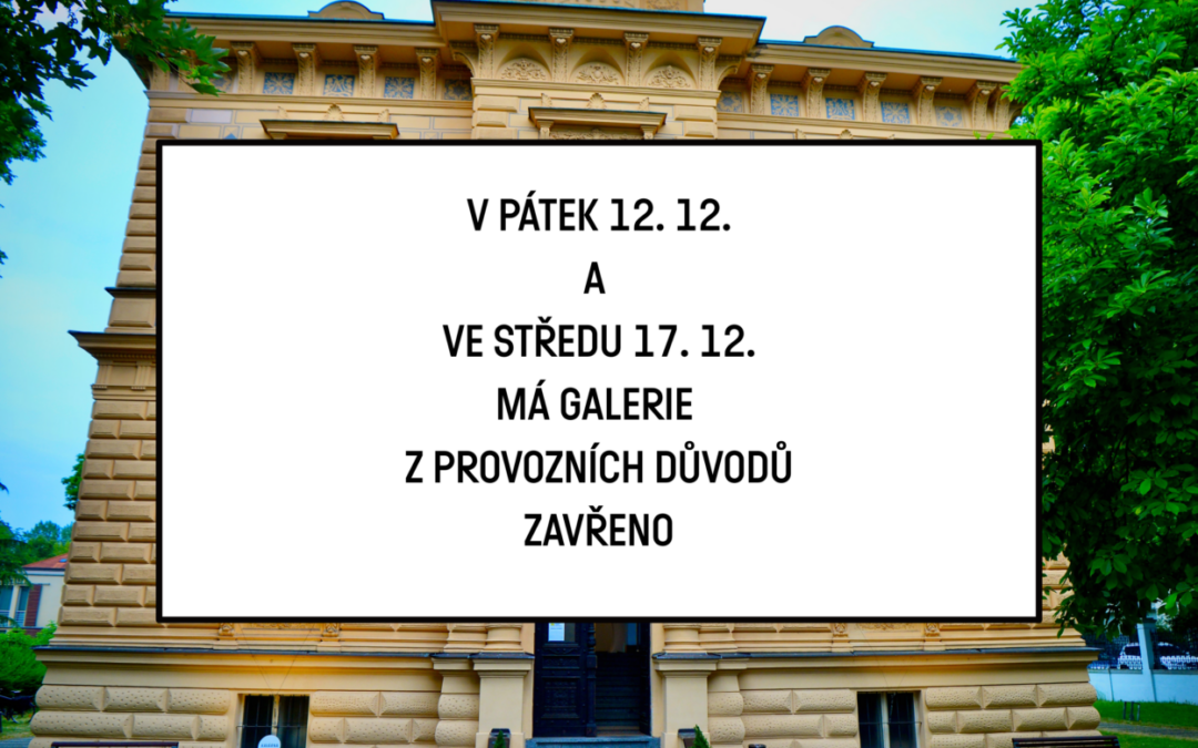 UZAVŘENÍ GALERIE Z PROVOZNÍCH DŮVODŮ