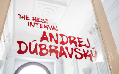 ANDREJ DÚBRAVSKÝ: THE REST INTERVAL 6/5-21/6