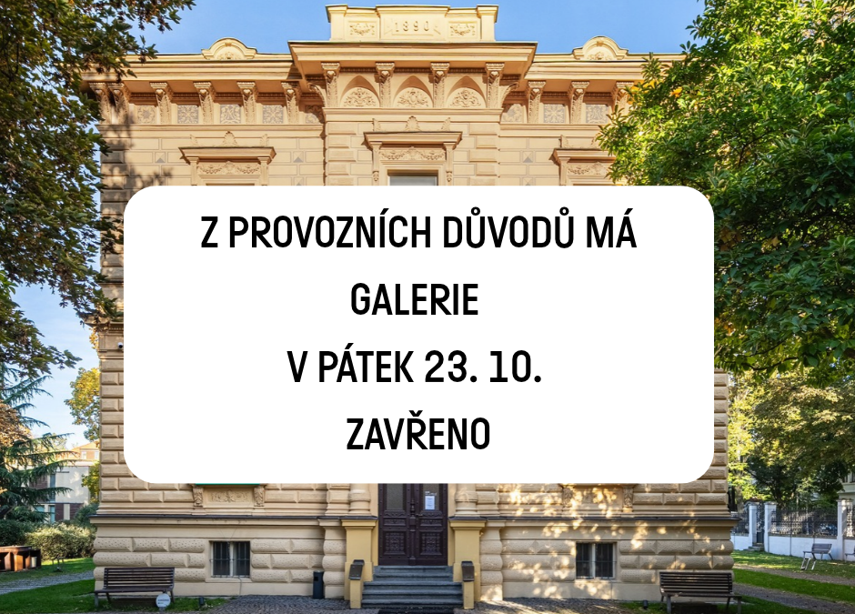 23. 10. MÁ GALERIE ZAVŘENO